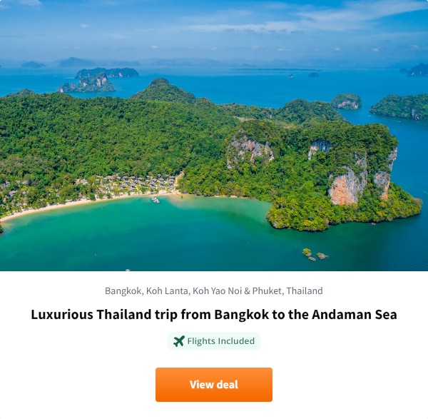Luxurious Thailand trip from Bangkok to the Andaman Sea