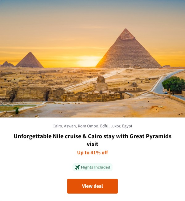 Unforgettable Nile cruise & Cairo stay with Great Pyramids visit